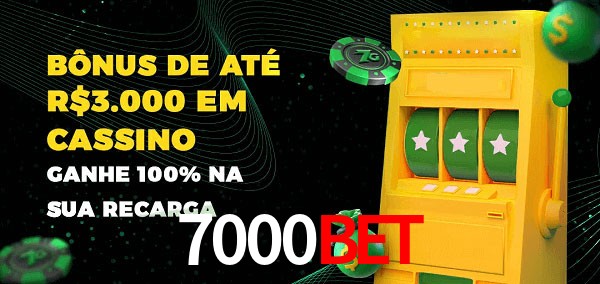 7000bet melhor bônus de depósito